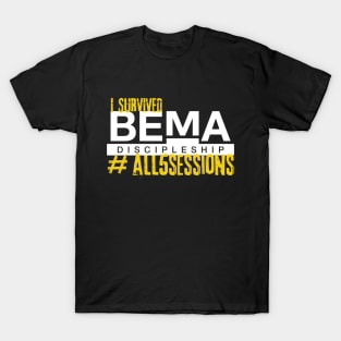 I SURVIVED ALL 5 SESSIONS of the BEMA Podcast T-Shirt